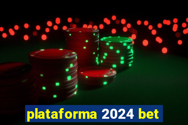 plataforma 2024 bet